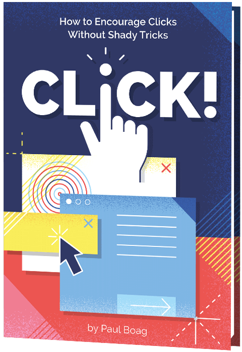 Click! How to Encourage Clicks Without Shady Tricks